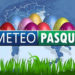 Meteo: Pasqua e pasquetta 2022, previsioni del tempo