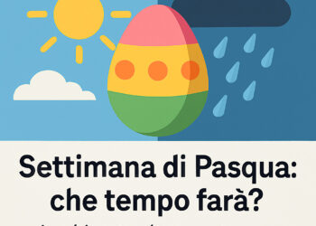 Meteo, le previsioni per la settimana di Pasqua 2025: sole o pioggia? Ecco cosa ci attende