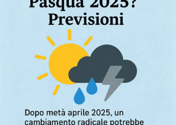 Che tempo farà a pasqua 2025? Previsioni
