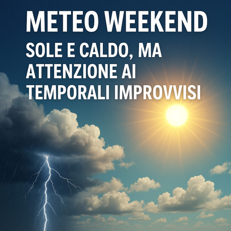Meteo weekend: temporali in agguato