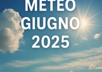 Meteo giugno 2025: ecco cosa ci aspetta tra caldo, temporali e sorprese