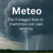 Meteo da oggi, 5 maggio cambia tutto. Maltempo e calo delle temperature