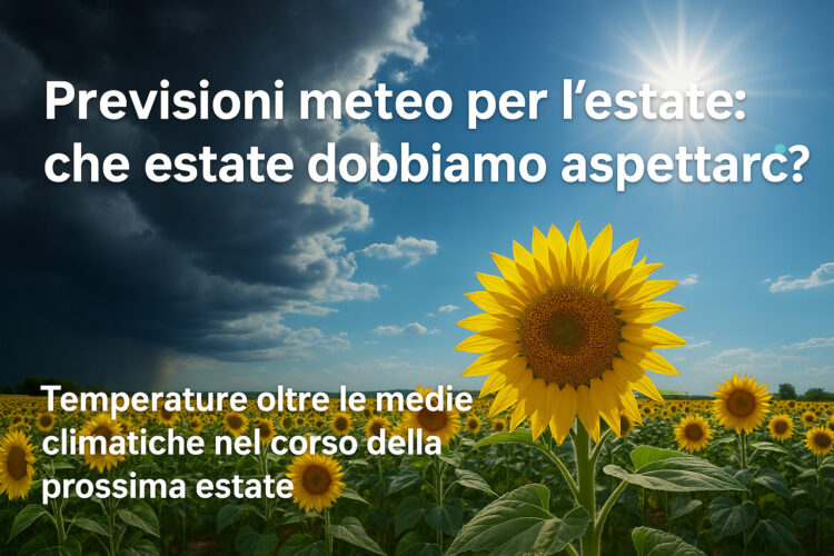 Meteo: estate 2025, le proiezioni per Giugno, Luglio e Agosto con i modelli stagionali