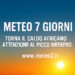 Meteo 7 Giorni: torna il caldo africano, attenzione al picco nel weekend