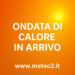 Ondata di calore in arrivo: l’estate entra nel vivo con temperature roventi