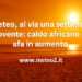 Meteo: al via una settimana rovente, caldo africano e afa in aumento