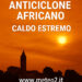 Anticiclone africano: il Sahara riscrive il clima dell’estate 2025