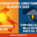 Previsioni meteo lungo termine di agosto 2025: caldo africano o temporali improvvisi? Previsioni meteo lungo termine di agosto 2025: caldo africano o temporali improvvisi?
