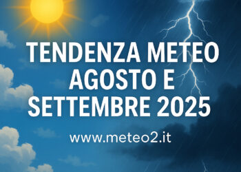 Tendenza Meteo Agosto e Settembre 2025: Le Previsioni a Lungo Termine