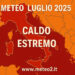 Meteo Luglio 2025: caldo estremo in arrivo tra domenica 20 e martedì 22 al Sud Italia