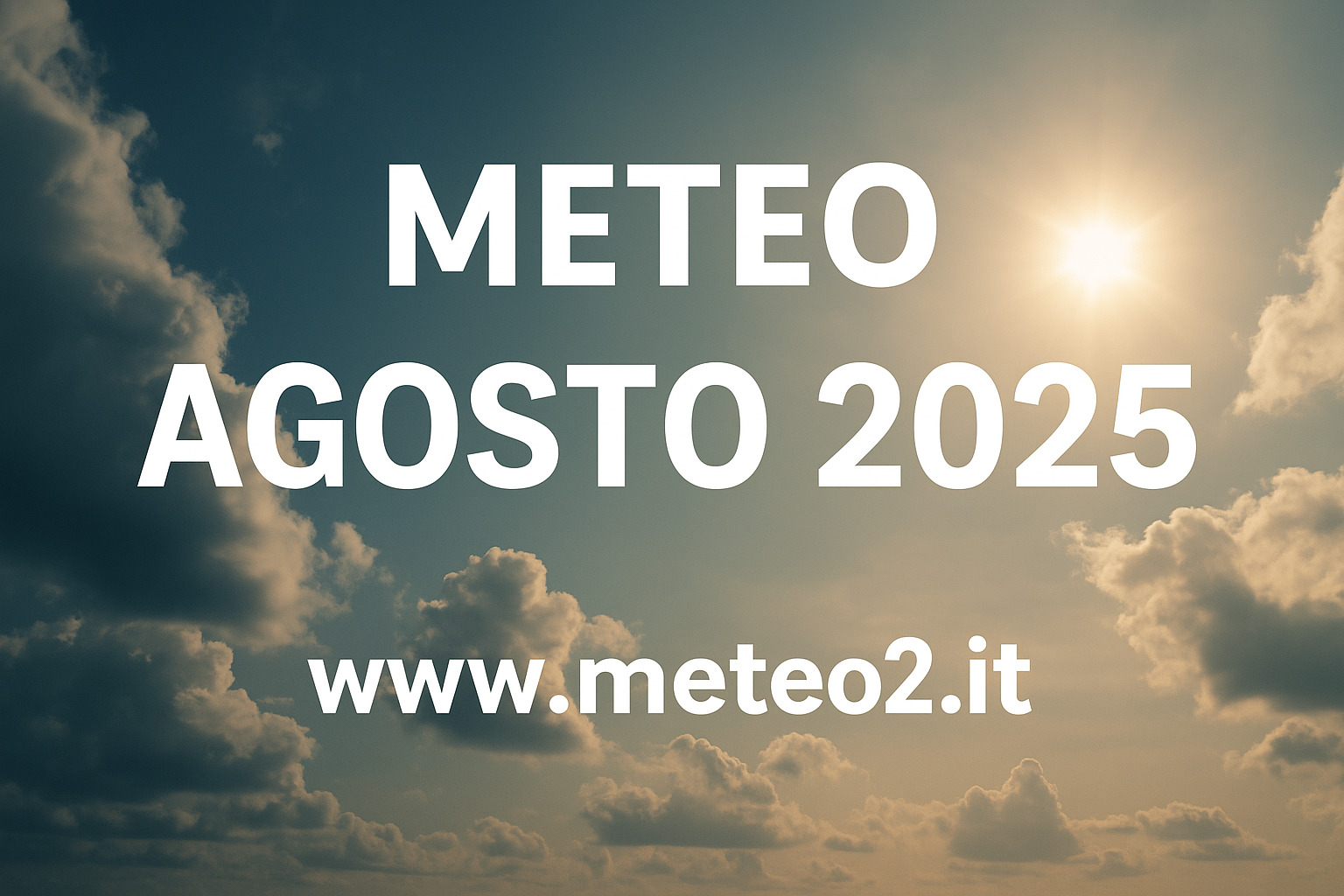 Meteo Agosto 2025: le previsioni per l’Italia. Caldo o temporali? Meteo Agosto 2025: le previsioni per l’Italia. Caldo o temporali?