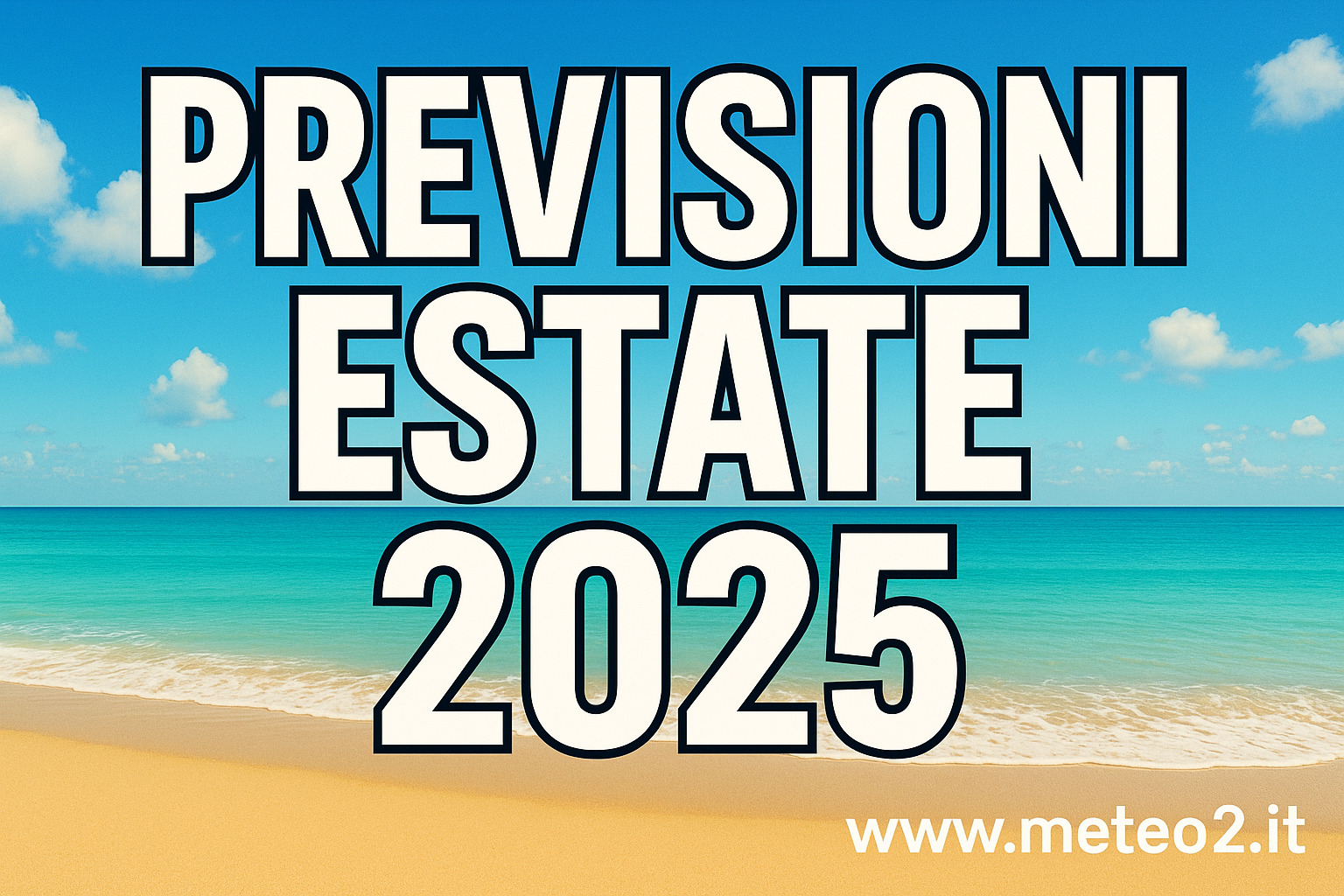 Previsioni Estate 2025: caldo intenso, ma settembre porta sorprese Previsioni Estate 2025: caldo intenso, ma settembre porta sorprese
