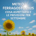 Meteo Ferragosto 2025: cosa aspettarsi e le previsioni per settembre