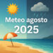 Meteo Agosto 2025: caldo, instabilità e previsioni secondo l’Aeronautica Militare