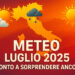 Meteo Luglio 2025: ondate di caldo, brevi tregue e nuove sorprese in arrivo