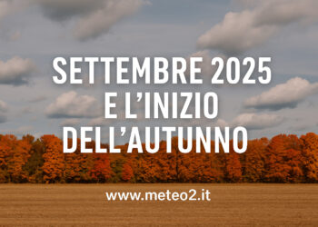 Meteo settembre 2025: previsioni e tendenze per l’inizio dell’autunno
