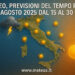 Meteo, previsioni del tempo per Agosto 2025 dal 15 al 30
