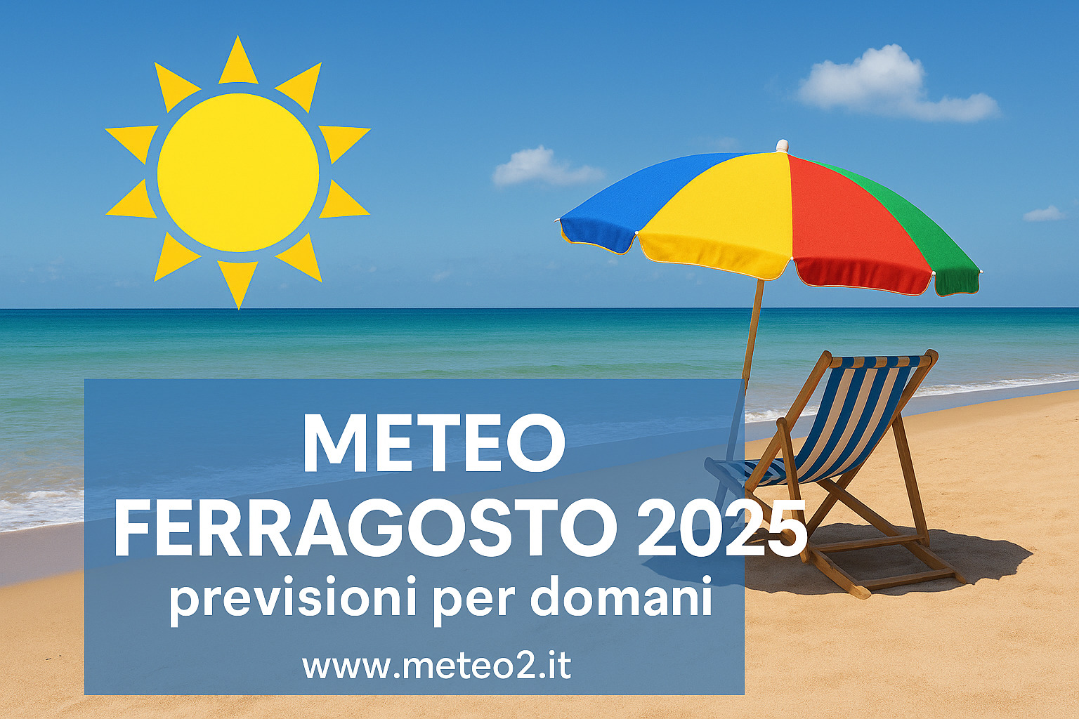 Meteo ferragosto 2025: previsioni per domani Meteo ferragosto 2025: previsioni per domani