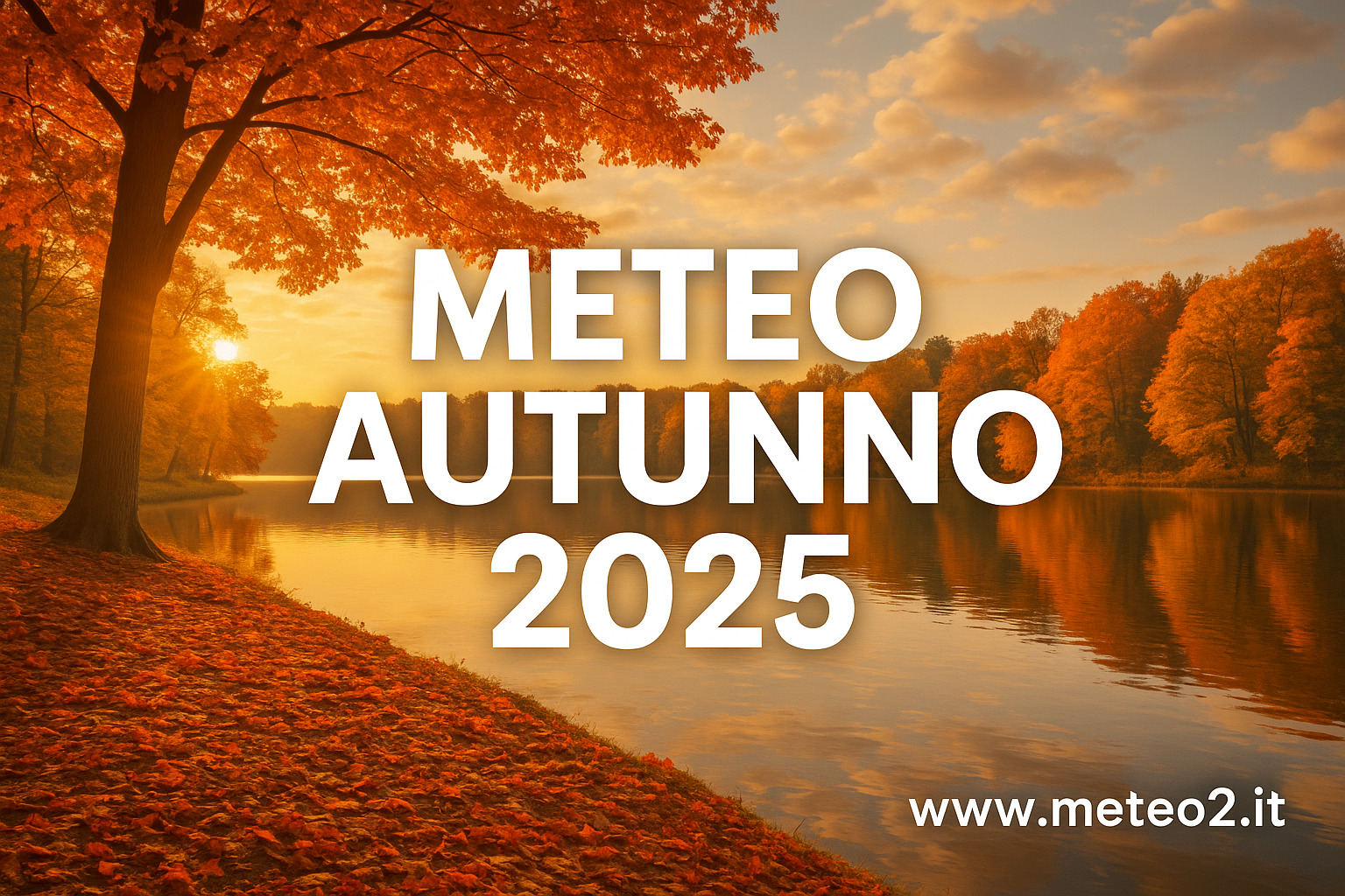 Meteo Autunno 2025: previsioni e tendenze per i prossimi mesi Meteo Autunno 2025: previsioni e tendenze per i prossimi mesi