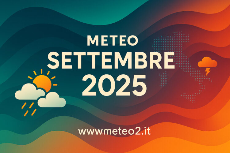 Meteo settembre 2025: tendenza, temperature e piogge in Italia Meteo settembre 2025: tendenza, temperature e piogge in Italia