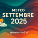 Meteo settembre 2025: tendenza, temperature e piogge in Italia