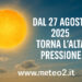 Meteo fine agosto: dal 27 agosto 2025 torna l’alta pressione in Italia