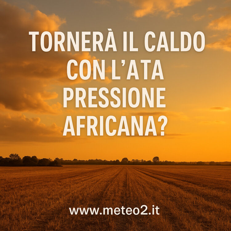 Tornerà il caldo con l’alta pressione africana?