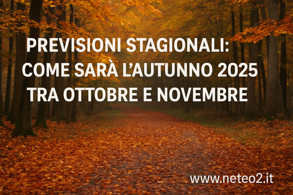 Previsioni stagionali: come sarà l’autunno 2025 tra ottobre e novembre