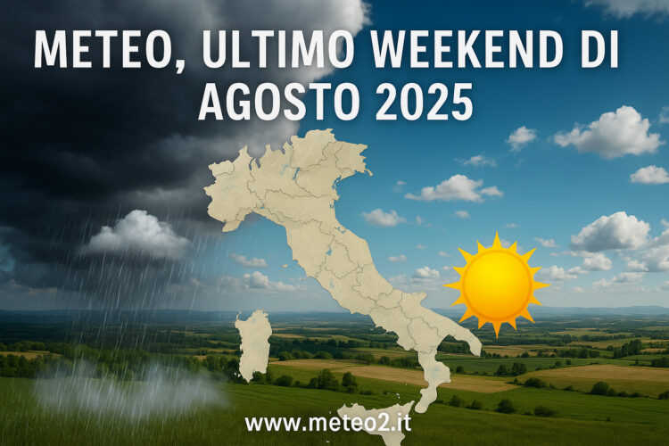 Meteo, ultimo weekend di agosto 2025. Le previsioni