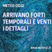 Meteo oggi, arrivano forti temporali e venti intensi. I dettagli