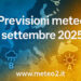 Previsioni meteo settembre 2025: come inizierà l’autunno? Previsioni meteo settembre 2025: come inizierà l’autunno?