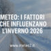 Meteo: i fattori che influenzano l’inverno 2026