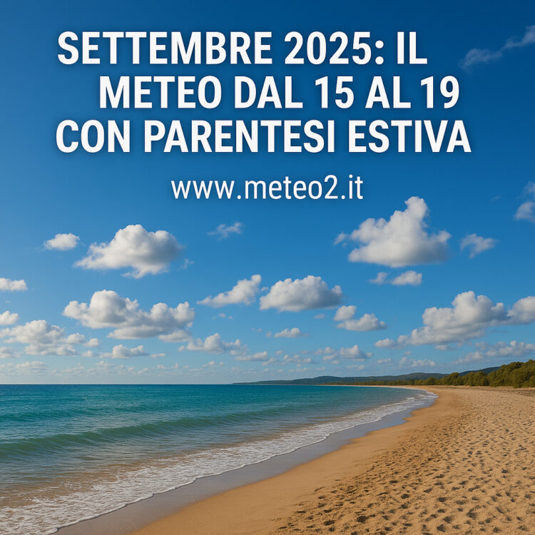 Settembre 2025: il meteo dal 15 al 19 con parentesi estiva