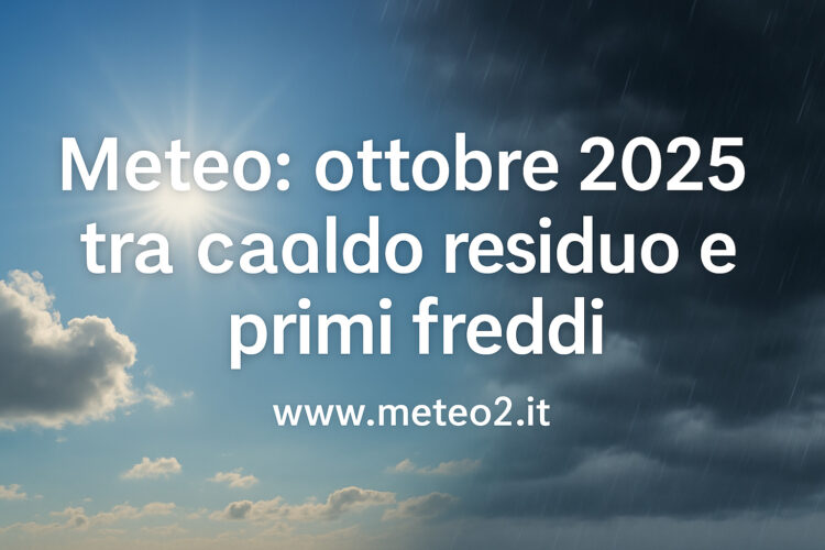 Meteo: ottobre 2025 tra caldo residuo e primi freddi