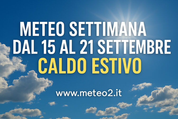 Meteo settimana dal 15 al 21 settembre 2025: caldo estivo