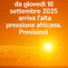 Meteo: da giovedì 18 settembre 2025 arriva l’ alta pressione africana