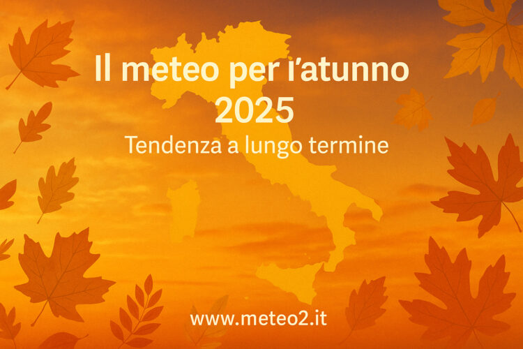 Il meteo per l’autunno 2025. Tendenza a lungo termine