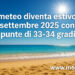 Il meteo diventa estivo: settembre 2025 con punte di 33-34 gradi