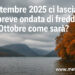 Settembre 2025 ci lascia una breve ondata di freddo. Ottobre come sarà?