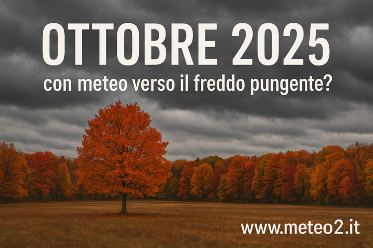 Ottobre 2025 con meteo verso il freddo pungente?