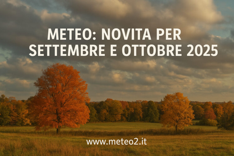 Meteo: novità per settembre e ottobre 2025