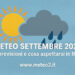 Meteo settembre 2025: le previsioni e cosa aspettarsi in Italia