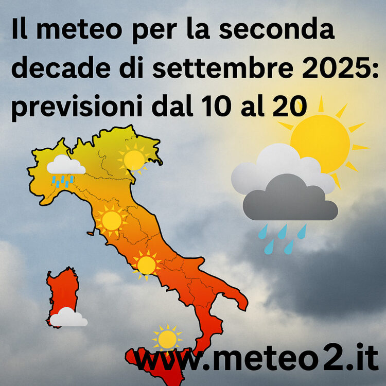 Il meteo per la seconda decade di settembre 2025: previsioni dal 10 al 20