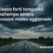 Arrivano forti temporali e maltempo severo: previsioni meteo aggiornate