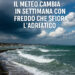Il meteo cambia in settimana con freddo che sfiora l’Adriatico