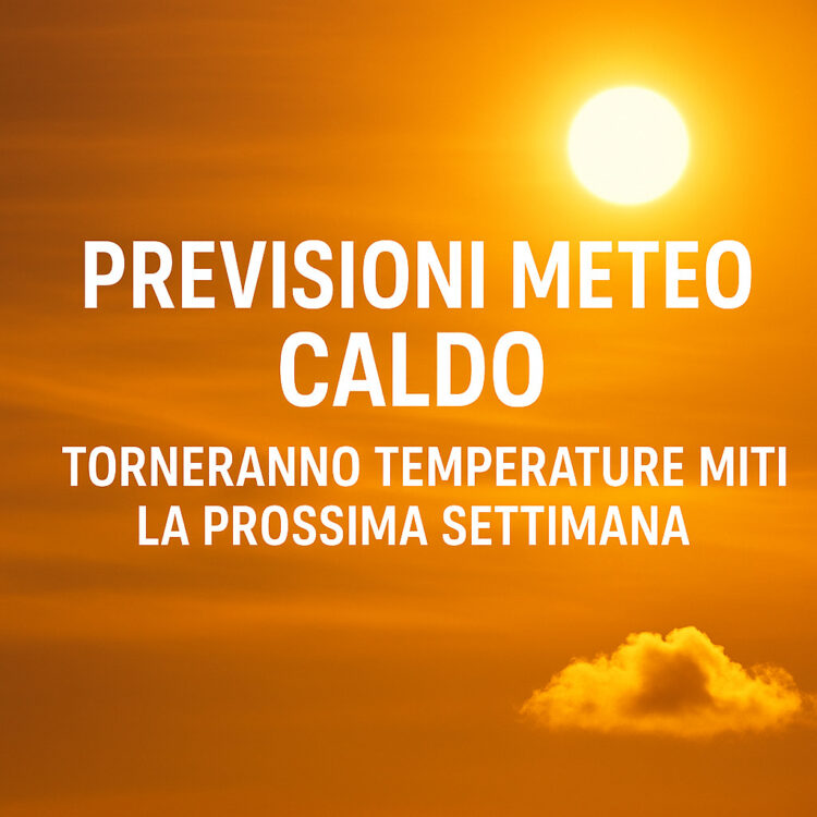 Previsioni meteo caldo: torna il clima mite la prossima settimana