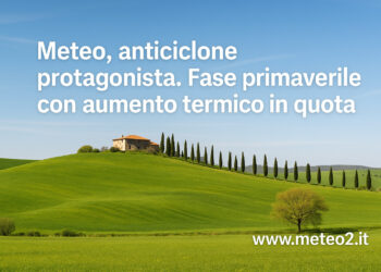 Meteo, anticiclone protagonista. Fase primaverile con aumento termico in quota