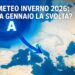 Meteo inverno 2026: da gennaio la svolta?