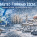 Meteo febbraio 2026: previsioni dal 20 al 28. Neve a quote di pianura